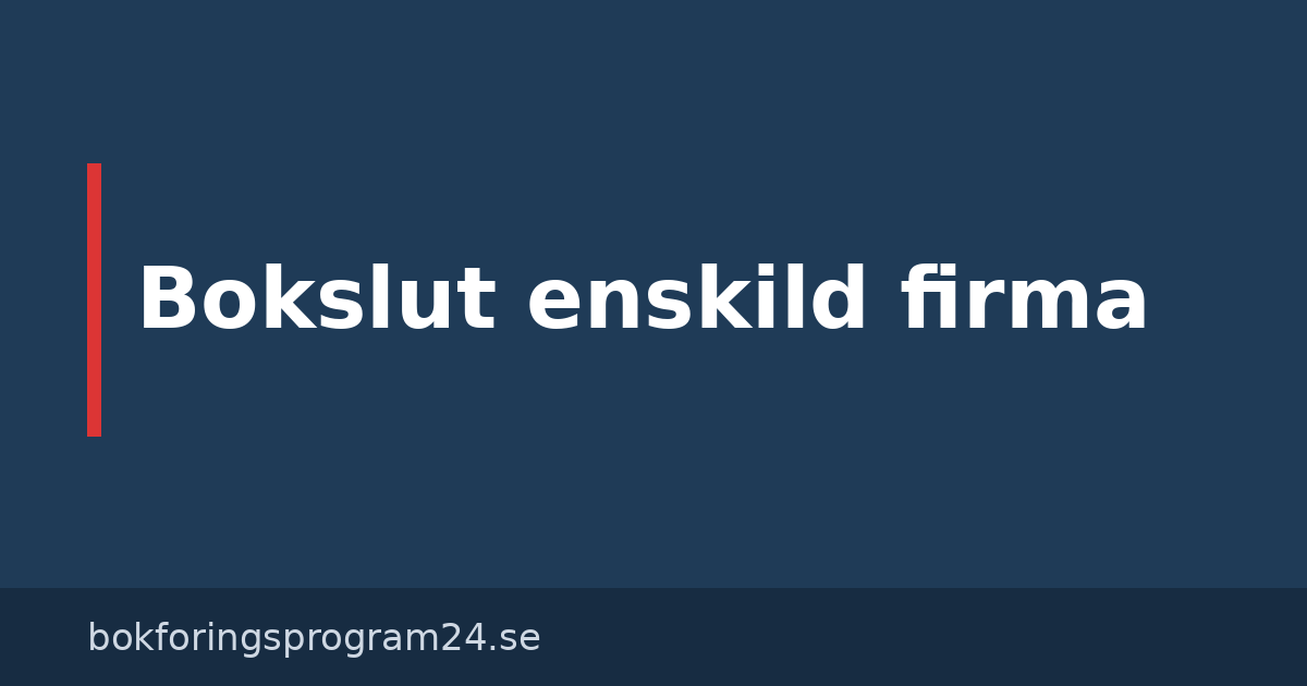 Bokslut i enskild firma steg för steg